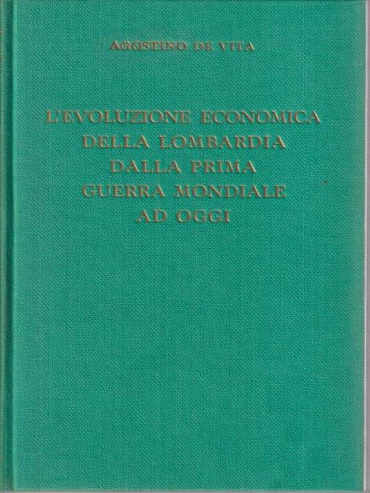 L' evoluzione economica della Lombradia dalla prima guerra mondiale ad oggi - Agostino De Vita - copertina