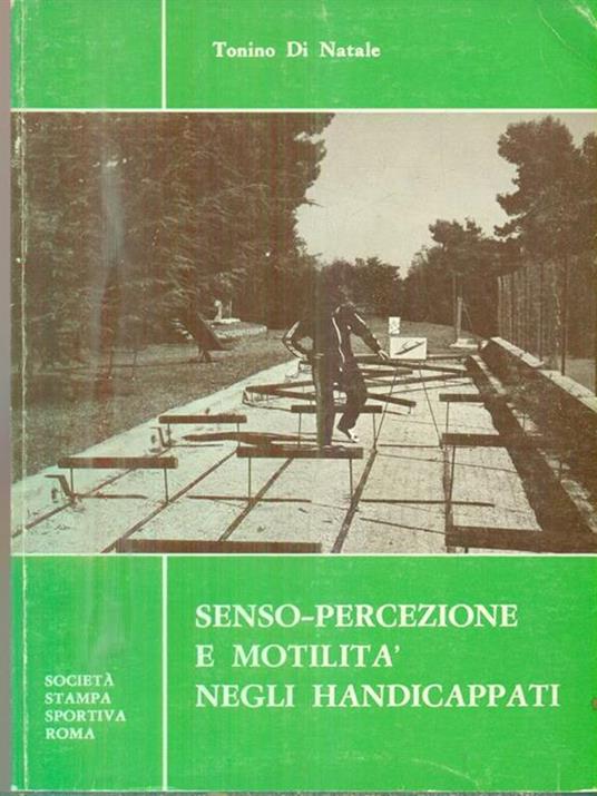 Senso-percezione e motilità negli Handicappati - Tonino Di Natale - 2