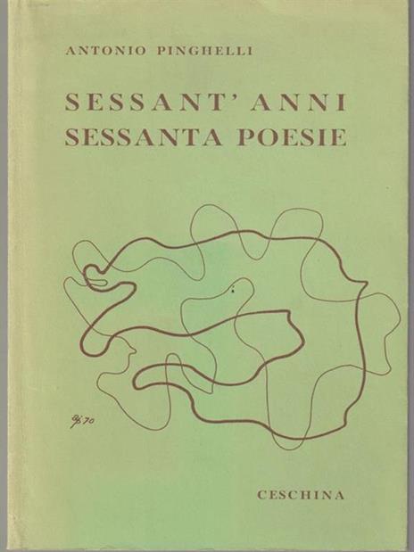 Sessant'anni sessanta poesie - Antonio Pinghelli - 2