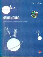 Mediamondo. Viaggio attraverso le comunicazioni di massa