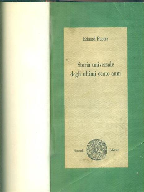 Storia universale degli ultimi cento anni 1815-1920 - Eduard Fueter - copertina