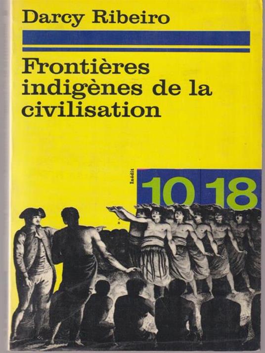 Frontieres indigenes de la civilisation - Darcy Ribeiro - copertina