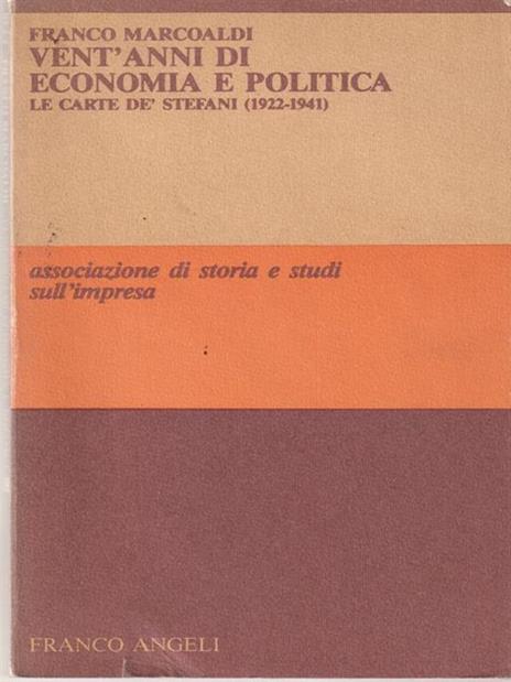 Vent'anni di economia politica. Le carte De' Stefani 1922-1941 - Franco Marcoaldi - 2