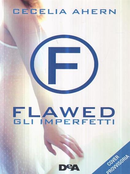 Flawed. Gli imperfetti (Cover provvisoria) - Cecelia Ahern - copertina