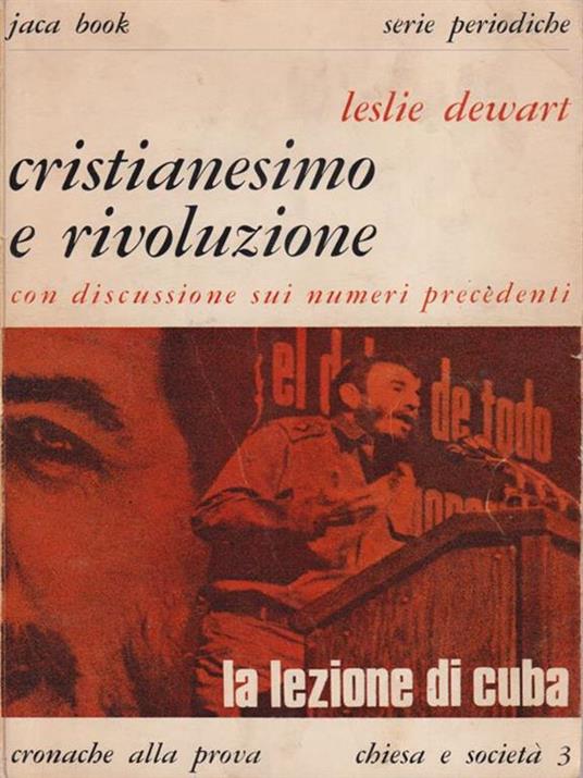 Cristianesimo e rivoluzione. La lezione di Cuba - Leslie Dewart - 2