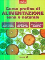 Corso pratico di alimentazione sana e naturale. Ediz. illustrata