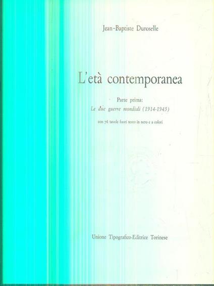 L' età contemporanea. Parte prima - J. Baptiste Duroselle - copertina