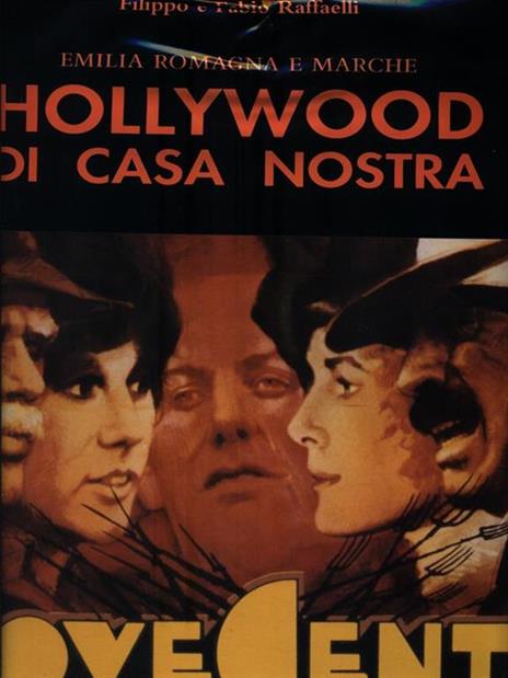 Hollywood di casa nostra. Emilia Romagna e Marche - Filippo Raffalli - copertina