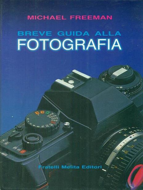 Breve guida alla fotografia - Michael Freeman - 2