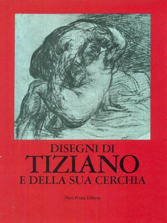 Disegni di Tiziano e della sua cerchia - Konrad Oberhuber - 2