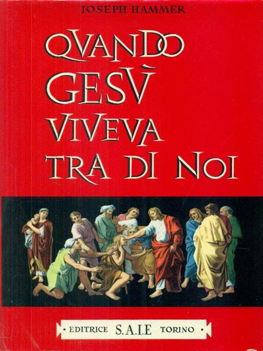 Quando Gesù viveva tra di noi - Joseph Hammer - 2