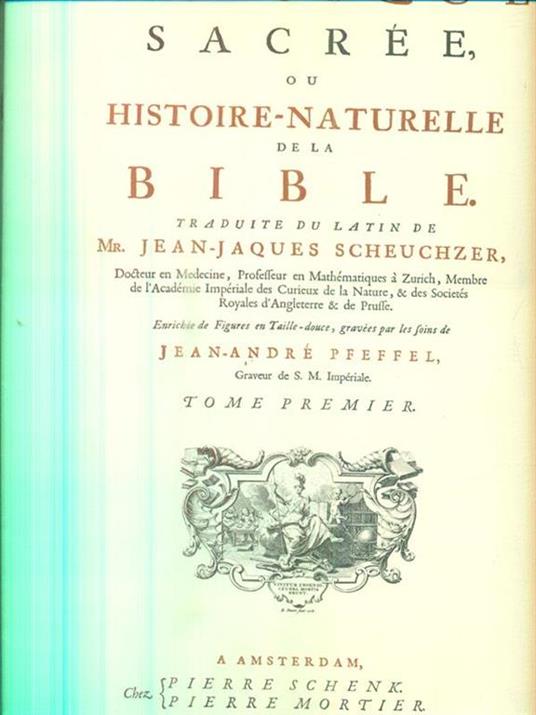 Physique sacree ou histoire-naturelle della Bible. Tome premier - Jean-Jaques Scheuchzer - copertina