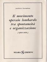 Il movimento operaio lombardo tra spontaneità e organizzazione