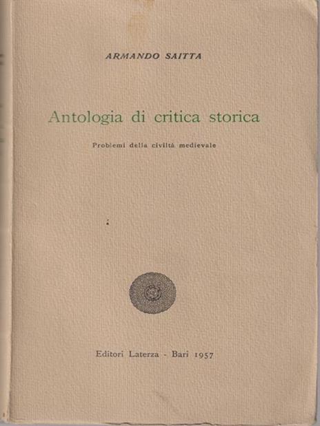 Antologia di critica storica - Armando Saitta - 2