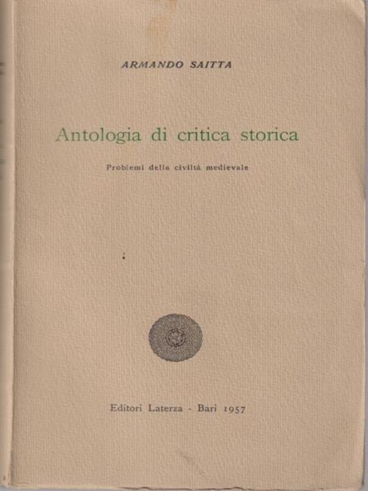 Antologia di critica storica - Armando Saitta - Libro Usato - Laterza -  Collezione scolastica | IBS