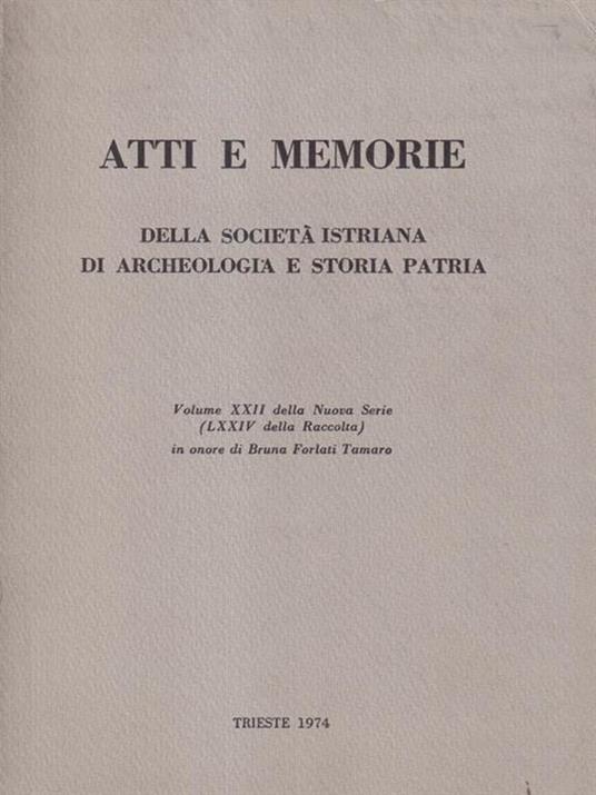 Atti e memorie della società istriana di archeologia e storia patria - Bruna Forlati Tamaro - 2