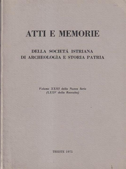 Atti e memorie della società istriana di archeologia e storia patria - Bruna Forlati Tamaro - copertina