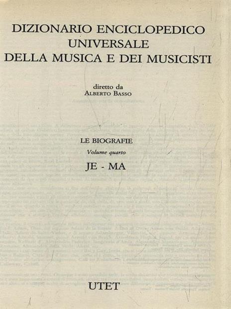 Dizionario della musica e dei musicisti. Le biografie IV JE-MA - Alberto Basso - 2