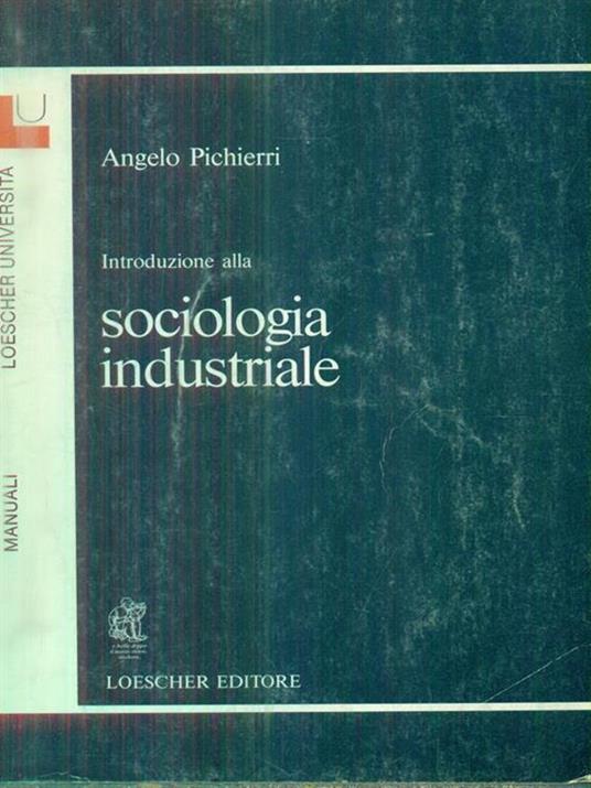 Introduzione alla sociologia industriale - Angelo Pichierri - copertina