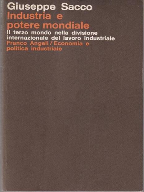 Industria e potere mondiale - Giuseppe Sacco - 2