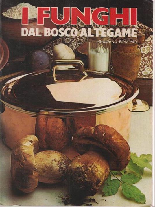 I funghi dal bosco al tegame - Giuliana Bonomo - copertina