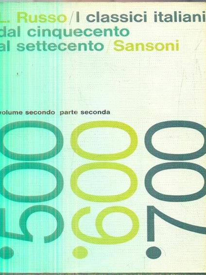 I classici italiani dal cinquecento al settecento. Volume secondo parte seconda - Luigi Russo - copertina