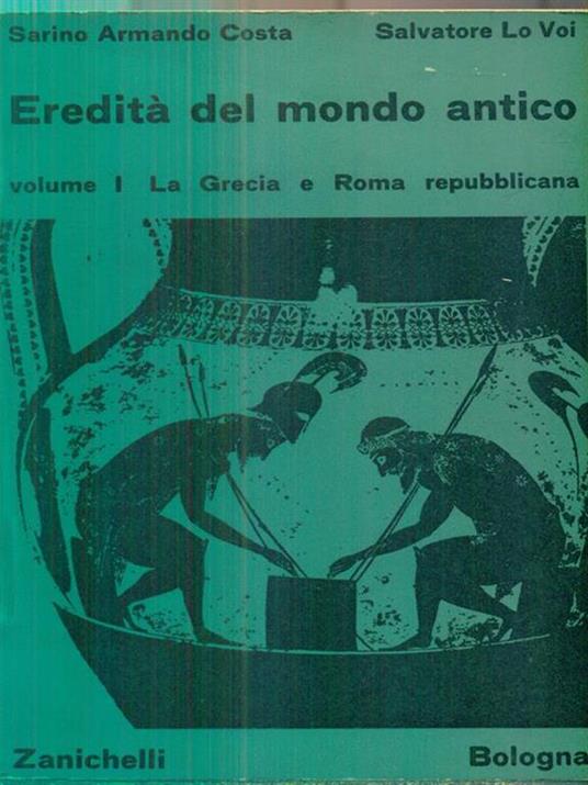 Eredità del mondo antico. Vol 1 - Sarino A. Costa - copertina