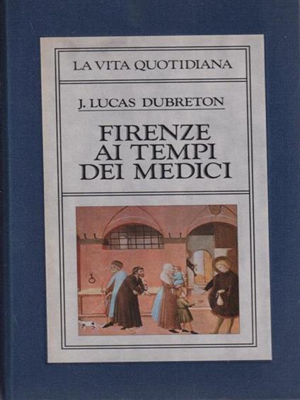 Firenze ai tempi dei Medici - Lucas Dubreton - copertina