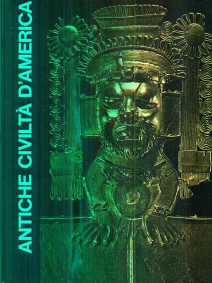Antiche civiltà d'America - Jonathan Norton Leonard - copertina
