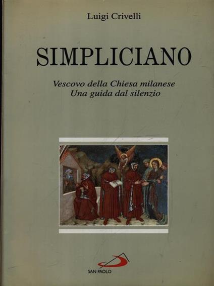   Simpliciano. Vescovo della Chiesa milanese. Una guida dal silenzio - Luigi Crivelli - copertina