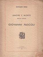   Amore e morte nella poesia di Giovanni Pascoli. Autografato