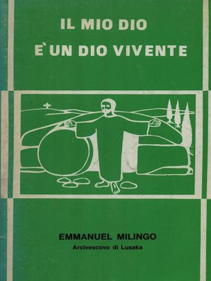 Il mio dio e' un Dio vivente - Emmanuel Milingo - copertina