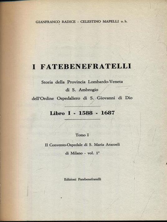 I Fatebenefratelli. Storia della Provincia Lombardo-Veneta vol.1 - Gianfranco Radice - copertina
