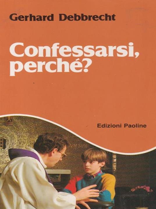   Confessarsi perchè? - Gerhard Debbrecht - copertina