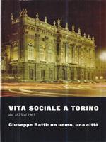   Giuseppe Ratti: un uomo, una città. Vita sociale a Torino dal 1875 al 1965