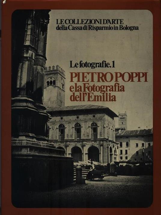 Le fotografie 1. Pietro Poppi e la fotografia dell'Emilia - copertina