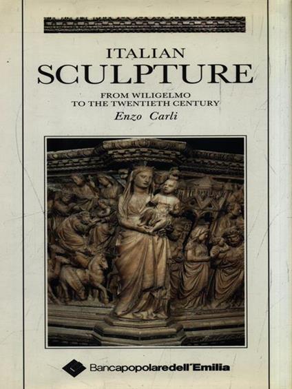   Italian Sculpture from Wiligelmo to the Twentieth Century - Enzo Carli - copertina