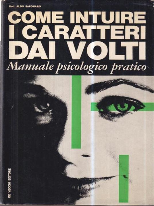   Come intuire i caratteri dai volti. Manuale psicologico pratico - Aldo Saponaro - copertina