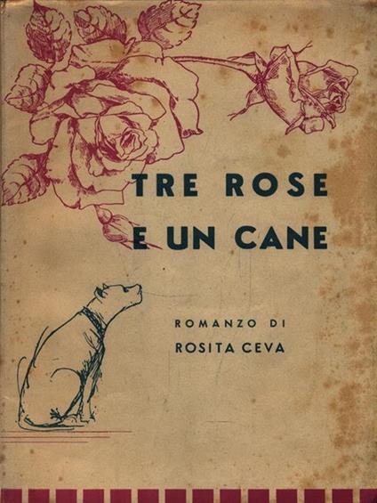   Tre rose e un cane - Rosita Ceva - copertina