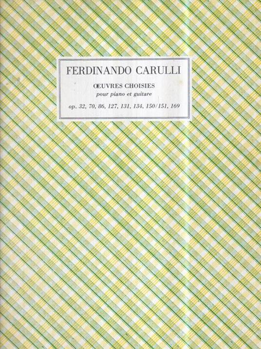   Oeuvres choisies (piano / guitare). Op. 32, 70, 86, 127, 131, 134, 150/151, 169 - Ferdinando Carulli - copertina