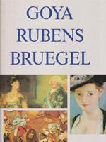   Goya Rubens Bruegel