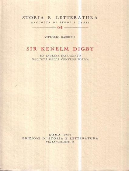   Sir Kenelm Digby. Un inglese italianato nell'età della controriforma - Vittorio Gabrieli - copertina