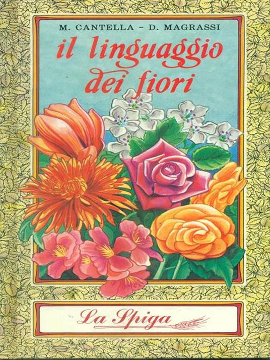 Il linguaggio dei fiori - Mario Cantella - Libro Usato - La Spiga Edizioni  - Le perle | IBS