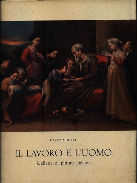 Il lavoro e l'uomo nella pittura italiana - Carlo Munari - copertina