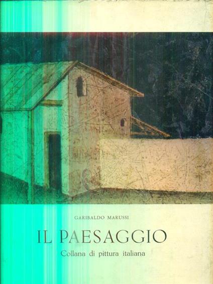 Il paesaggio nella pittura italiana - Garibaldo Marussi - copertina