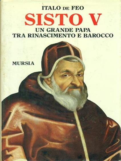 Sisto V. Un grande papa tra Rinascimento e Barocco - Italo De Feo - copertina
