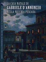 La casa di Gabriele D'Annunzio nella vecchia Pescara