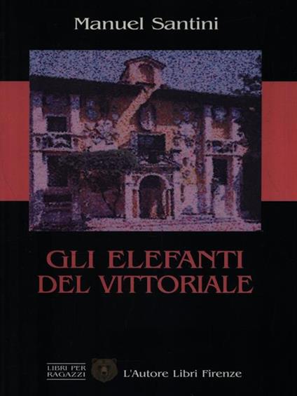 gLI elefanti del Vittoriale - Manuel Santini - copertina