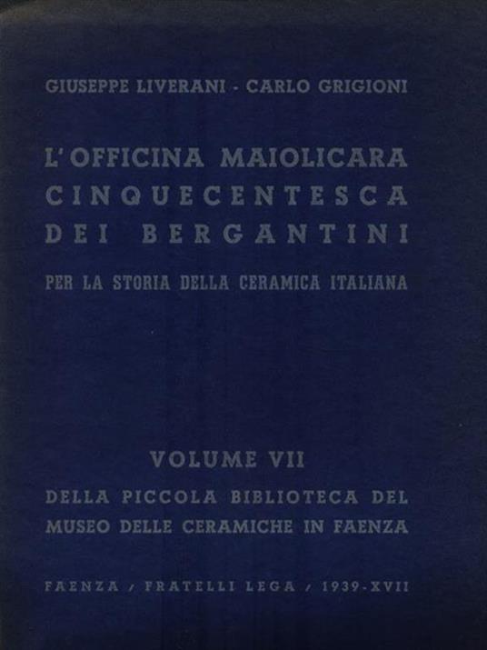 L' officina maiolicara cinquecentesca dei Bergantini - Giuseppe Liverani - copertina