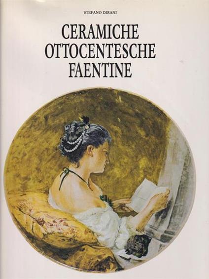   Ceramiche ottocentesche faentine - Stefano Dirani - copertina